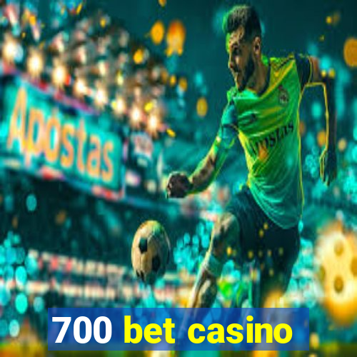 700 bet casino